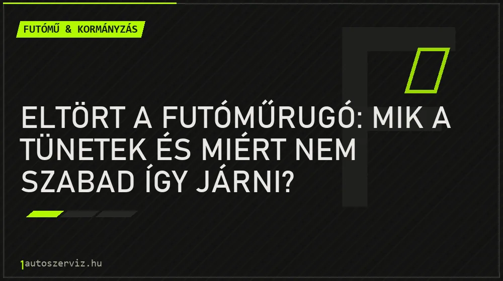 Eltört a futóműrugó: Mik a tünetek és miért nem szabad így járni? - Futómű & kormányzás