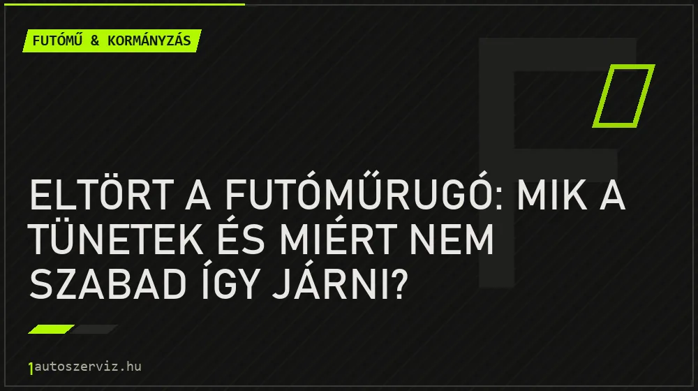 Eltört a futóműrugó: Mik a tünetek és miért nem szabad így járni? - Futómű & kormányzás, 1autoszerviz Óbuda