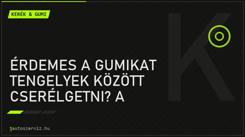 Érdemes a gumikat tengelyek között cserélgetni? A kerékforgatás igazsága