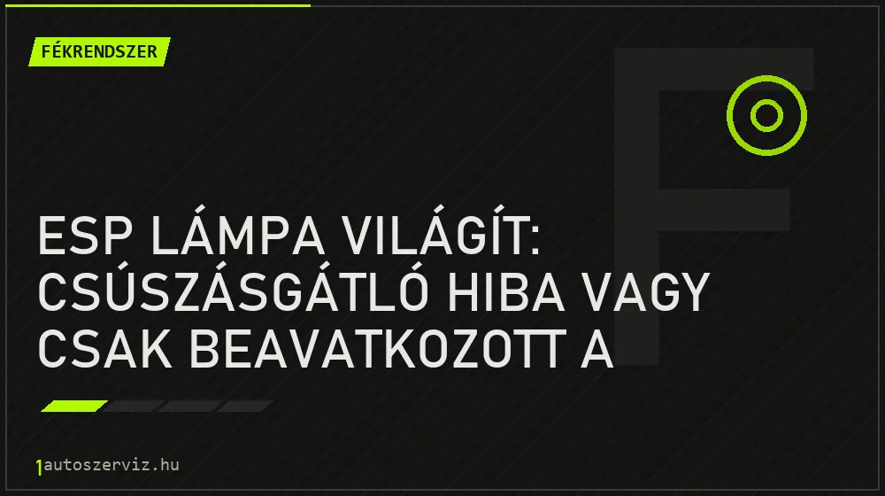 ESP lámpa világít: csúszásgátló hiba vagy csak beavatkozott a rendszer? - Fékrendszer, 1autoszerviz Óbuda