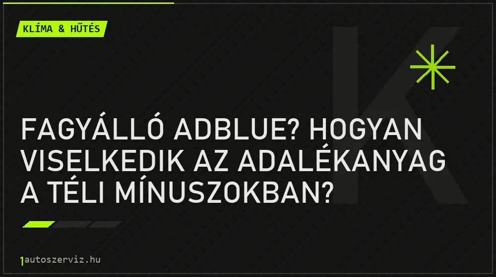 Fagyálló AdBlue? Hogyan viselkedik az adalékanyag a téli mínuszokban? - Klíma & hűtés, 1autoszerviz Óbuda