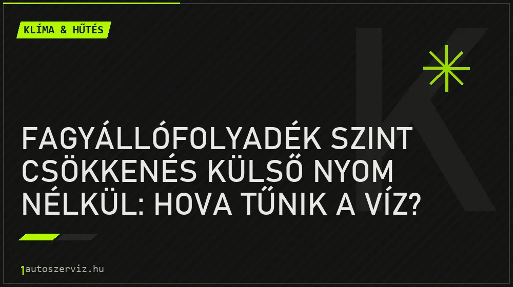 Fagyállófolyadék szint csökkenés külső nyom nélkül: Hova tűnik a víz? - Klíma & hűtés, 1autoszerviz Óbuda