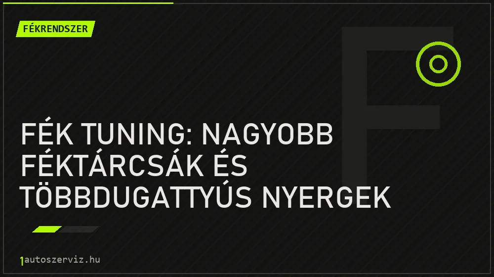 Fék tuning: Nagyobb féktárcsák és többdugattyús nyergek beépítése - Fékrendszer