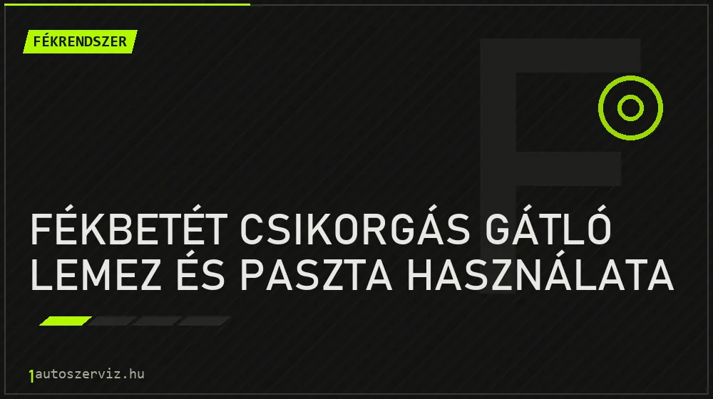 Fékbetét csikorgás gátló lemez és paszta használata - Fékrendszer