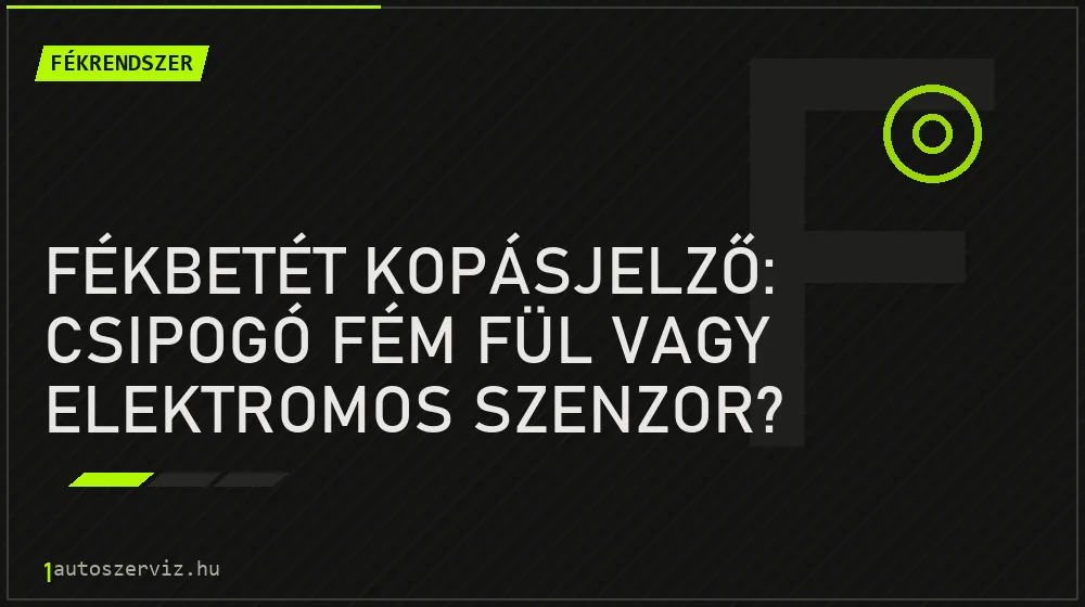 Fékbetét kopásjelző: csipogó fém fül vagy elektromos szenzor? - Fékrendszer, 1autoszerviz Óbuda