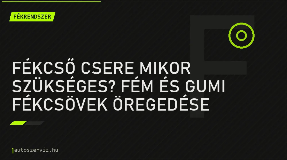 Fékcső csere mikor szükséges? Fém és gumi fékcsövek öregedése - Fékrendszer
