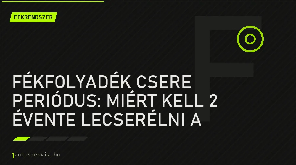 Fékrendszer - Fékfolyadék csere periódus: Miért kell 2 évente lecserélni a fékolajat?