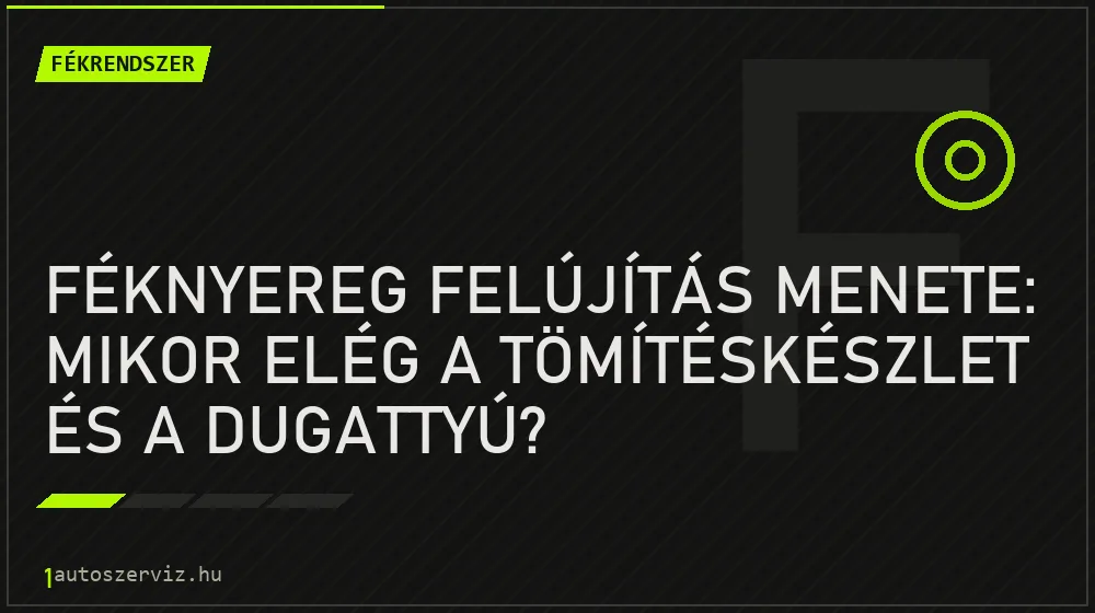 Féknyereg felújítás menete: Mikor elég a tömítéskészlet és a dugattyú? - Fékrendszer, 1autoszerviz Óbuda