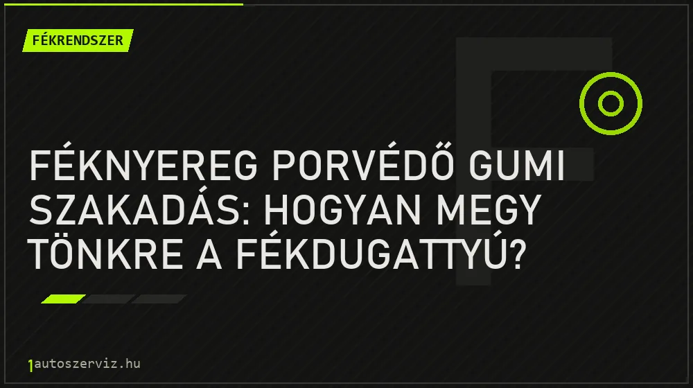 Fékrendszer - Féknyereg porvédő gumi szakadás: Hogyan megy tönkre a fékdugattyú?