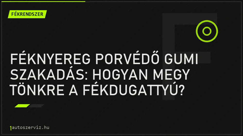 Féknyereg porvédő gumi szakadás: Hogyan megy tönkre a fékdugattyú? - Fékrendszer, 1autoszerviz Óbuda
