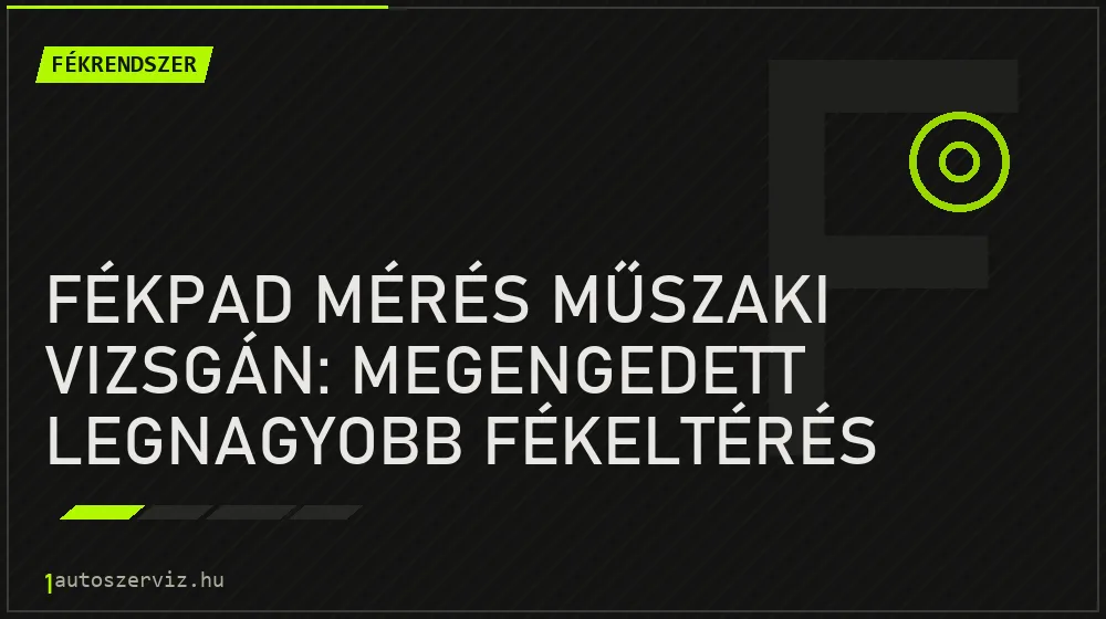 Fékrendszer - Fékpad mérés műszaki vizsgán: Megengedett legnagyobb fékeltérés százalékban