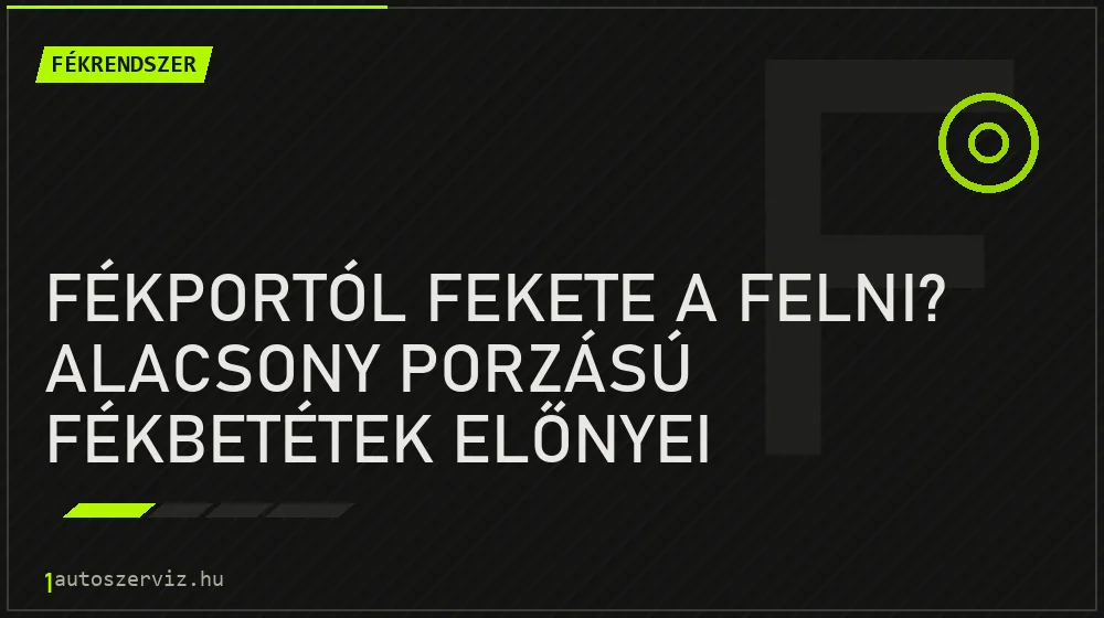 Fékportól fekete a felni? Alacsony porzású fékbetétek előnyei - Fékrendszer, 1autoszerviz Óbuda