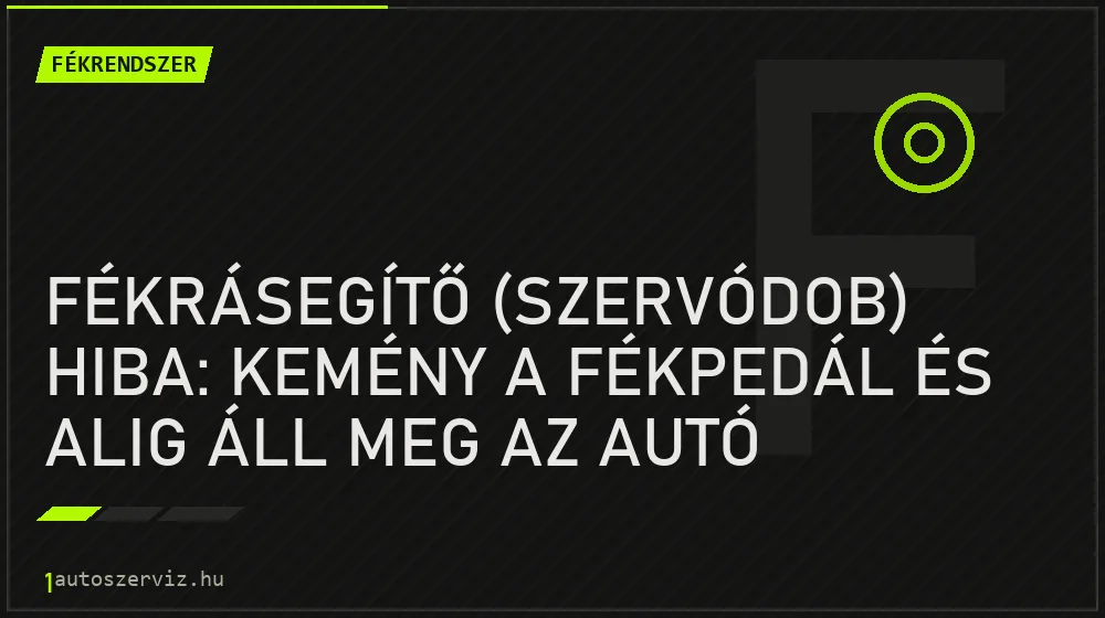 Fékrásegítő (szervódob) hiba: Kemény a fékpedál és alig áll meg az autó - Fékrendszer, 1autoszerviz Óbuda