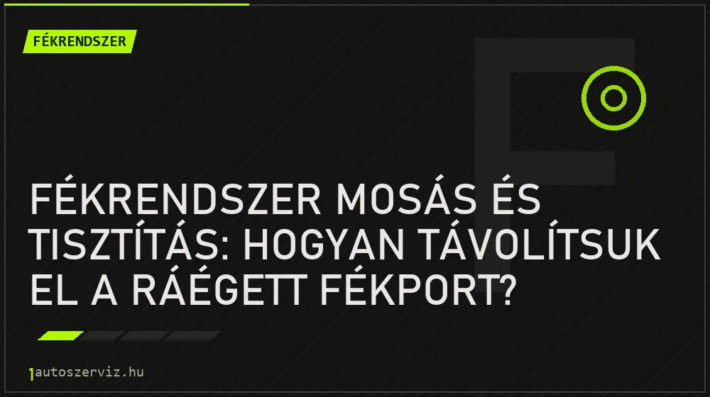Fékrendszer mosás és tisztítás: Hogyan távolítsuk el a ráégett fékport? - Fékrendszer, 1autoszerviz Óbuda