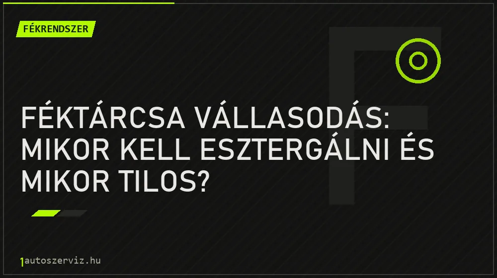 Fékrendszer - Féktárcsa vállasodás: Mikor kell esztergálni és mikor tilos?