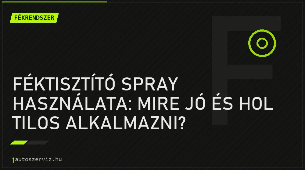 Féktisztító spray használata: Mire jó és hol tilos alkalmazni? - Fékrendszer