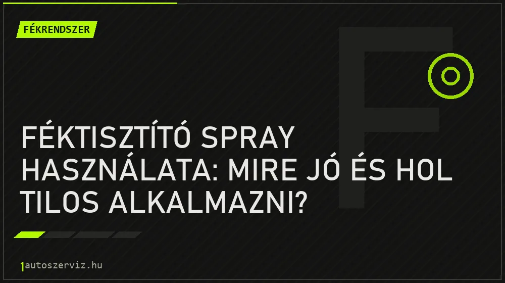 Fékrendszer - Féktisztító spray használata: Mire jó és hol tilos alkalmazni?