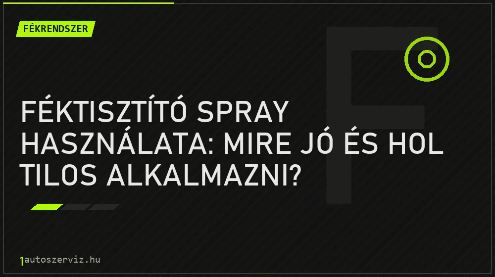 Féktisztító spray használata: Mire jó és hol tilos alkalmazni? - Fékrendszer, 1autoszerviz Óbuda