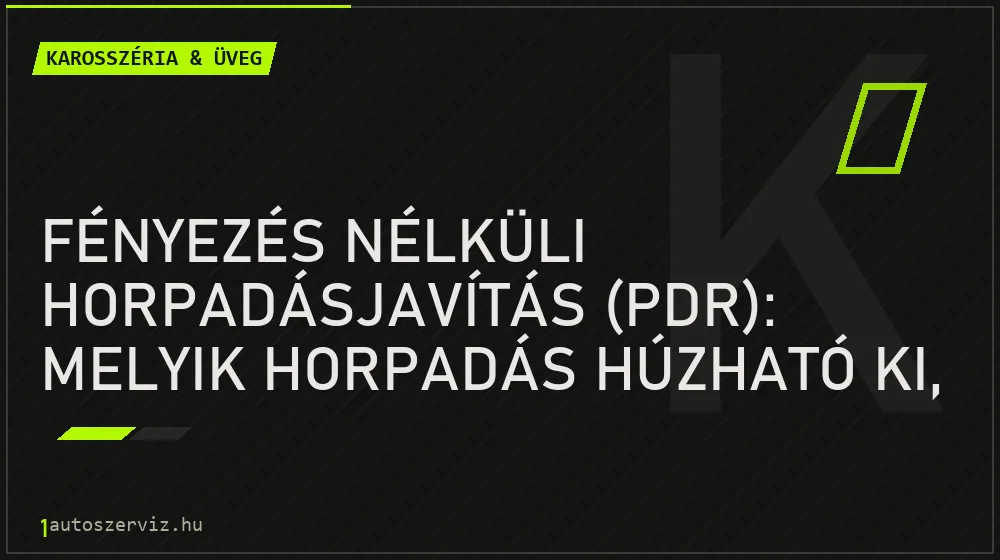 Karosszéria & üveg - Fényezés nélküli horpadásjavítás (PDR): melyik horpadás húzható ki, és melyiket kell fényezni?