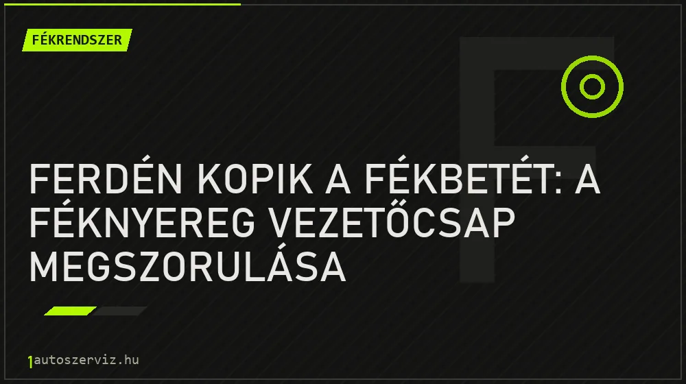 Fékrendszer - Ferdén kopik a fékbetét: a féknyereg vezetőcsap megszorulása
