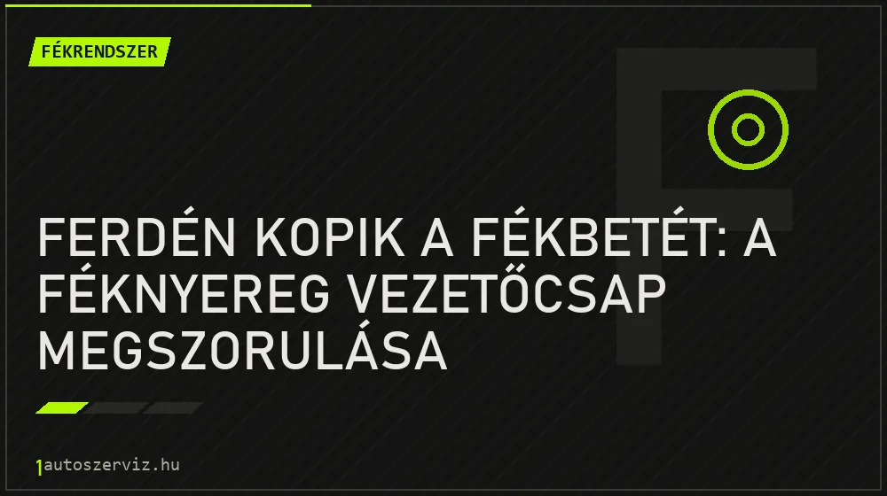 Ferdén kopik a fékbetét: a féknyereg vezetőcsap megszorulása - Fékrendszer, 1autoszerviz Óbuda