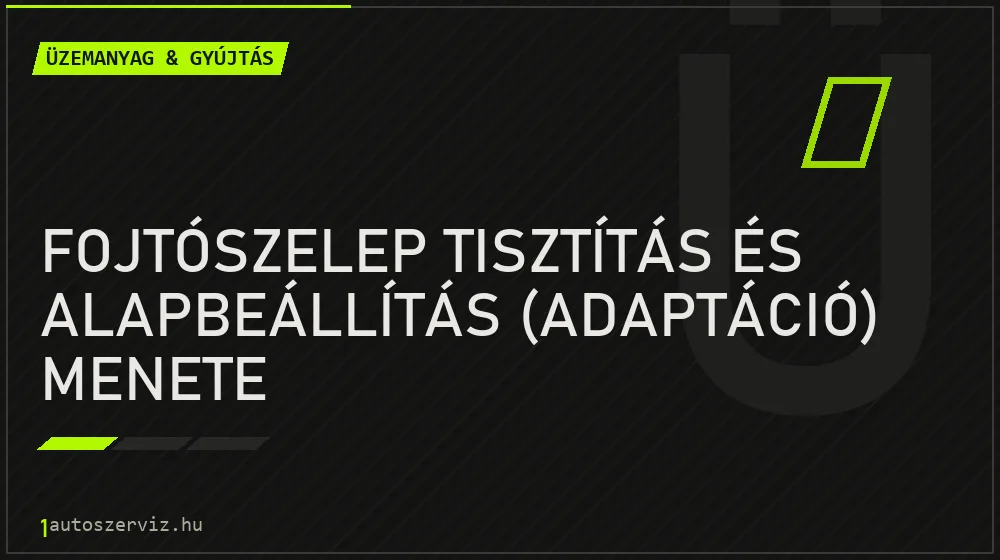 Fojtószelep tisztítás és alapbeállítás (adaptáció) menete - Üzemanyag & gyújtás