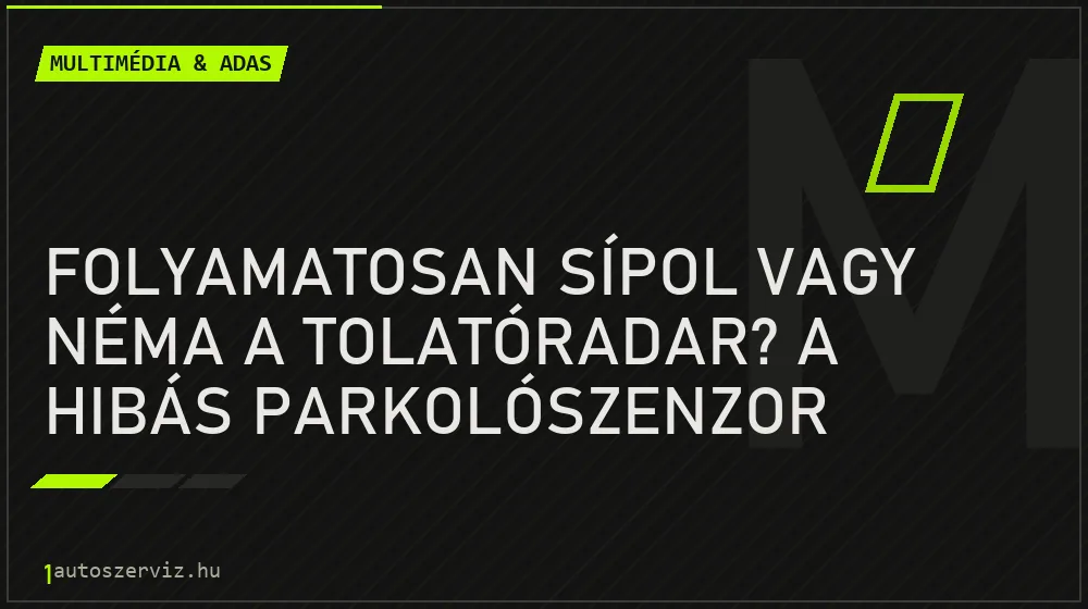 Folyamatosan sípol vagy néma a tolatóradar? A hibás parkolószenzor megkeresése
