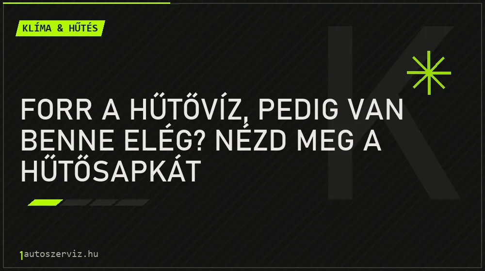 Klíma & hűtés - Forr a hűtővíz, pedig van benne elég? Nézd meg a hűtősapkát