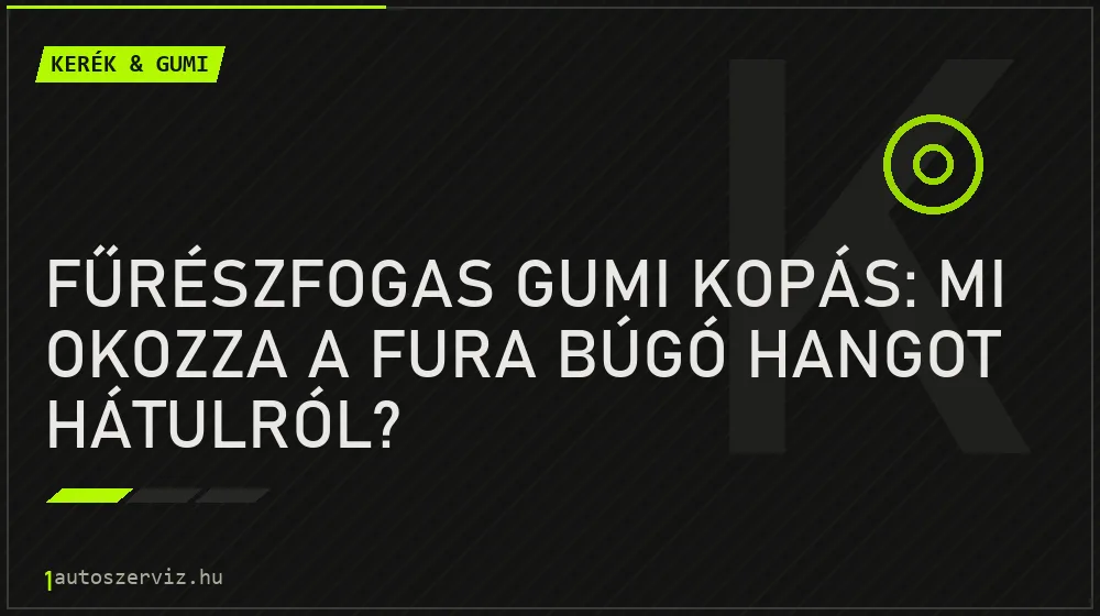Fűrészfogas gumi kopás: Mi okozza a fura búgó hangot hátulról? - Kerék & gumi