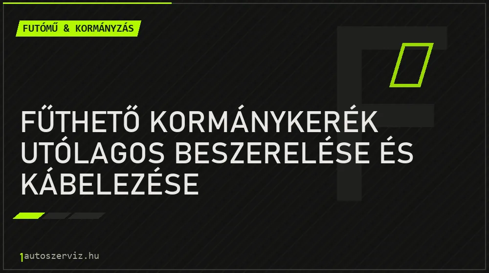 Fűthető kormánykerék utólagos beszerelése és kábelezése - Futómű & kormányzás