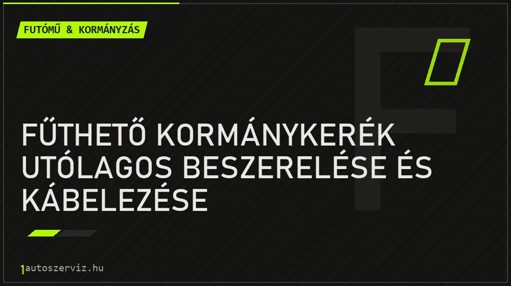 Futómű & kormányzás - Fűthető kormánykerék utólagos beszerelése és kábelezése