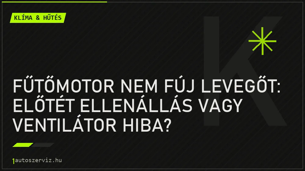 Fűtőmotor nem fúj levegőt: Előtét ellenállás vagy ventilátor hiba? - Klíma & hűtés, 1autoszerviz Óbuda