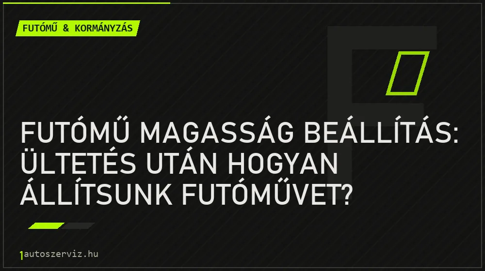 Futómű magasság beállítás: Ültetés után hogyan állítsunk futóművet? - Futómű & kormányzás, 1autoszerviz Óbuda