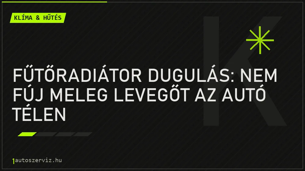 Klíma & hűtés - Fűtőradiátor dugulás: Nem fúj meleg levegőt az autó télen