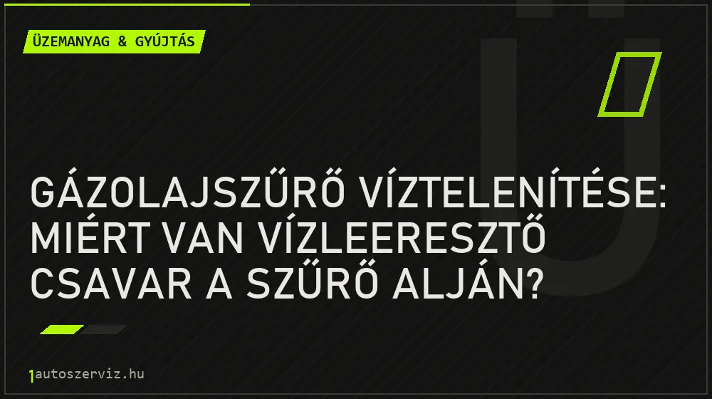 Gázolajszűrő víztelenítése: Miért van vízleeresztő csavar a szűrő alján? - Üzemanyag & gyújtás, 1autoszerviz Óbuda