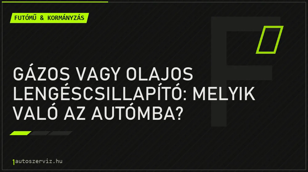 Gázos vagy olajos lengéscsillapító: melyik való az autómba?