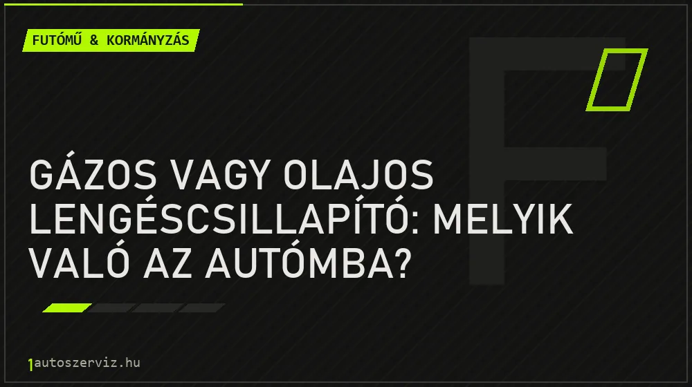 Futómű & kormányzás - Gázos vagy olajos lengéscsillapító: melyik való az autómba?