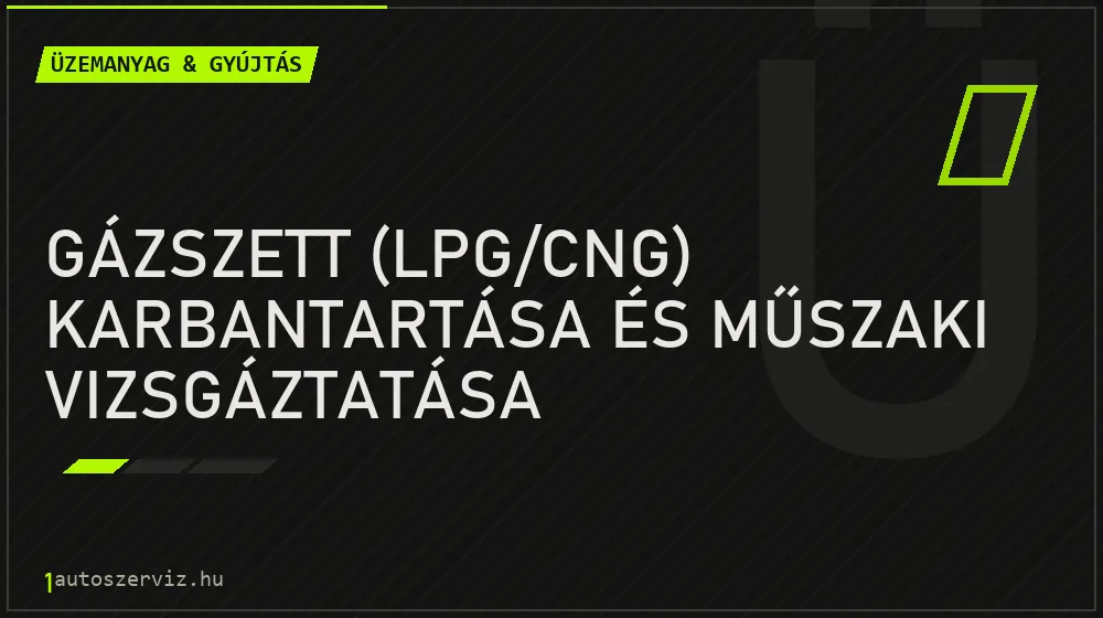 Gázszett (LPG/CNG) karbantartása és műszaki vizsgáztatása - Üzemanyag & gyújtás, 1autoszerviz Óbuda