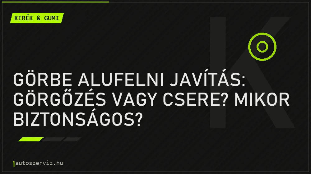 Görbe alufelni javítás: Görgőzés vagy csere? Mikor biztonságos? - Kerék & gumi