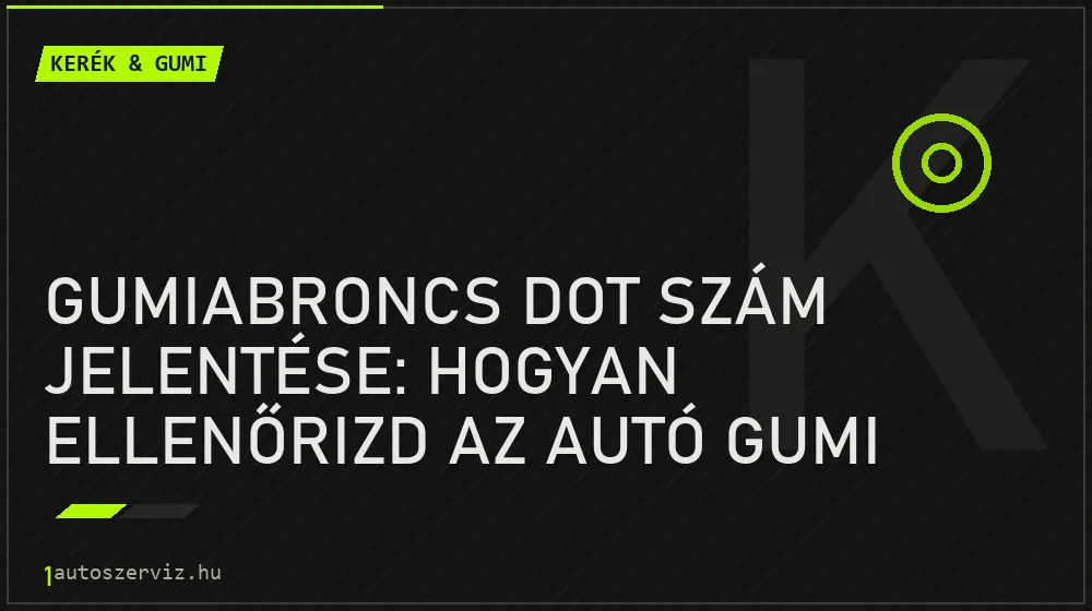 Gumiabroncs DOT szám jelentése: Hogyan ellenőrizd az autó gumi korát? - Kerék & gumi