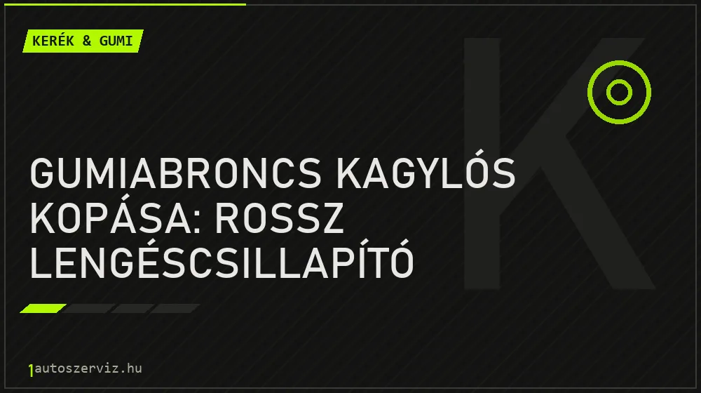 Gumiabroncs kagylós kopása: Rossz lengéscsillapító egyértelmű jele - Kerék & gumi