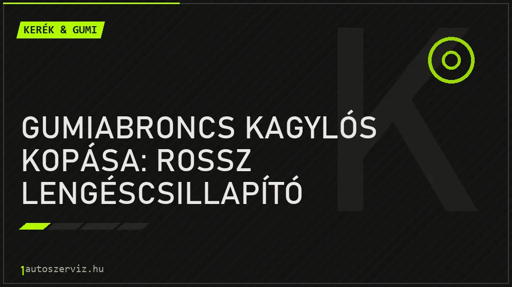 Gumiabroncs kagylós kopása: Rossz lengéscsillapító egyértelmű jele - Kerék & gumi, 1autoszerviz Óbuda