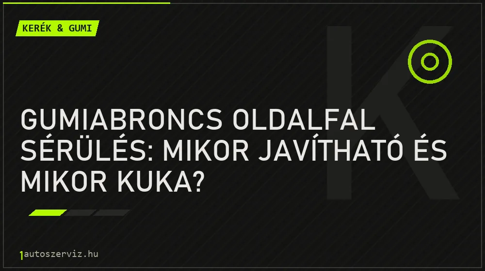 Kerék & gumi - Gumiabroncs oldalfal sérülés: Mikor javítható és mikor kuka?