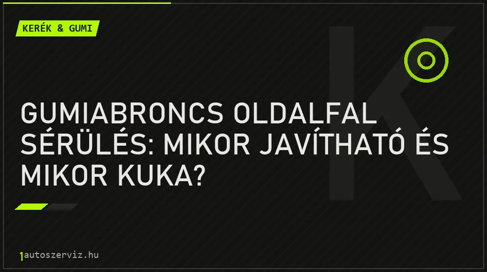 Gumiabroncs oldalfal sérülés: Mikor javítható és mikor kuka? - Kerék & gumi, 1autoszerviz Óbuda