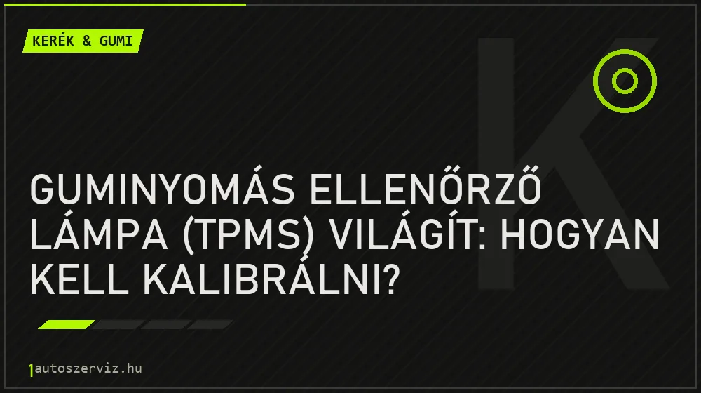 Kerék & gumi - Guminyomás ellenőrző lámpa (TPMS) világít: Hogyan kell kalibrálni?