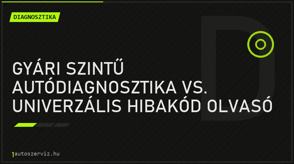 Gyári szintű autódiagnosztika vs. univerzális hibakód olvasó - Diagnosztika, 1autoszerviz Óbuda