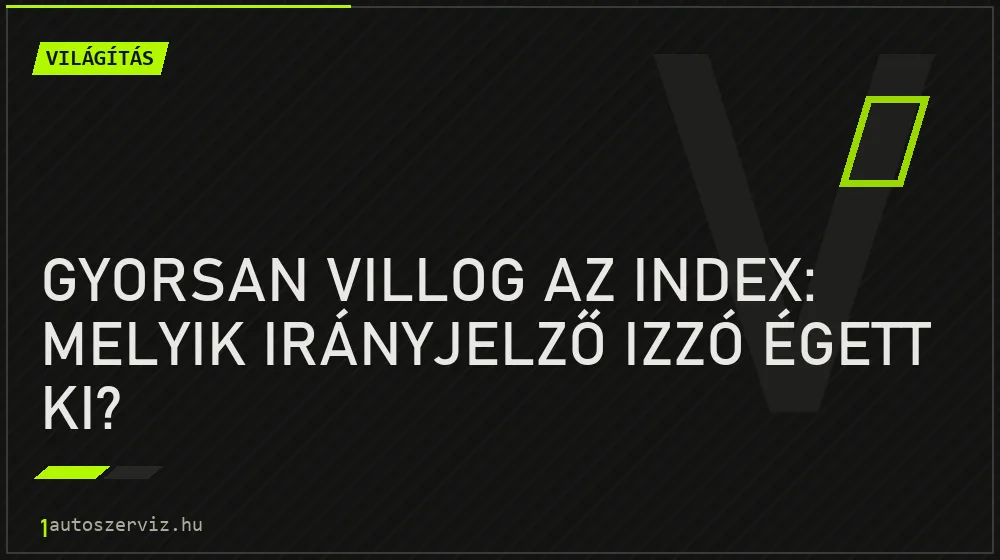 Gyorsan villog az index: melyik irányjelző izzó égett ki?