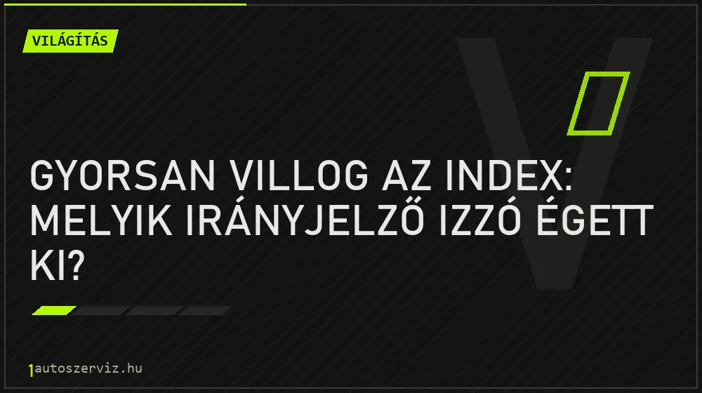 Világítás - Gyorsan villog az index: melyik irányjelző izzó égett ki?
