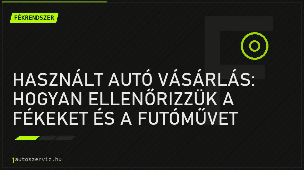 Használt autó vásárlás: Hogyan ellenőrizzük a fékeket és a futóművet próbakörön? - Fékrendszer, 1autoszerviz Óbuda
