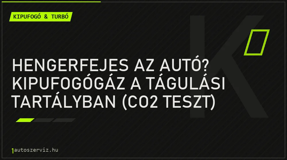 Hengerfejes az autó? Kipufogógáz a tágulási tartályban (CO2 teszt) - Kipufogó & turbó